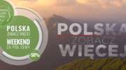 "POLSKA ZOBACZ WIĘCEJ - weekend za pół ceny" zgłoś się do akcji!