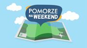 "Pomorze na weekend" - zobacz program z Malborka