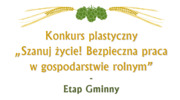 Rozstrzygnięcie etapu gminnego w konkursie plastycznym pt.: „Szanuj życie! Bezpieczna praca w gospodarstwie rolnym” – edycja 2024