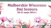 Malborskie Wiosenne Dni Seniora