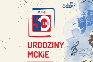 50-lecie Malborskiego Centrum Kultury i Edukacji". Wystawa "Co nam w duszy gra"
