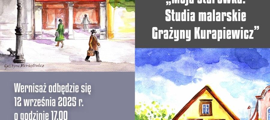 „Moja starówka. Studia malarskie Grażyny Kurapiewicz"