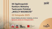  XX Ogólnopolski Konkurs Wokalny Twórczości Polskiej "Wielcy Nieobecni"