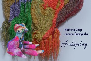 Archipelag - wystawa prac Martyny Czop i Joanny Budzyńskiej
