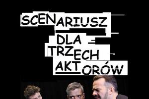 CieKawa KluboKawiarnia zaprasza na spektakl pt. Scenariusz dla trzech aktorów