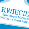 Kwiecień – Miesiąc Świadomości Autyzmu w Malborku