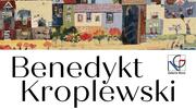 Benedykt Kroplewski - wernisaż malarstwa 