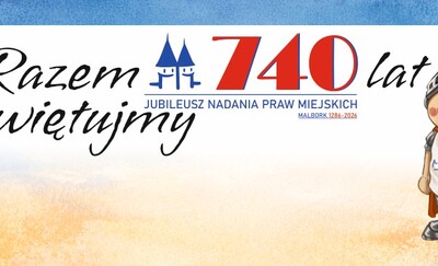 "Razem świętujmy 740 lat”. Malbork świętuje nadanie praw miejskich