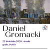 Wernisaż wystawy malarstwa Daniela Gromackiego pt. „Podlasie”.