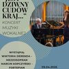 Koncert muzyki wokalnej „Jest dziwny cudów kraj” w Państwowej Szkole Muzycznej w Malborku