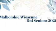 Malborskie Wiosenne Dni Seniora 2026