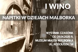 Napitki w dziejach Malborka - wystawa czasowa Muzeum Miasta