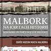 Malbork na kartach historii - wystawa w Muzeum Miasta
