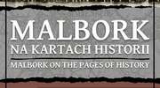 Malbork na kartach historii - wystawa w Muzeum Miasta