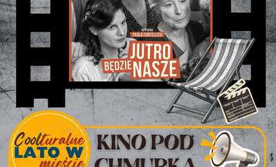 Kino pod chmurką: Jutro będzie nasze