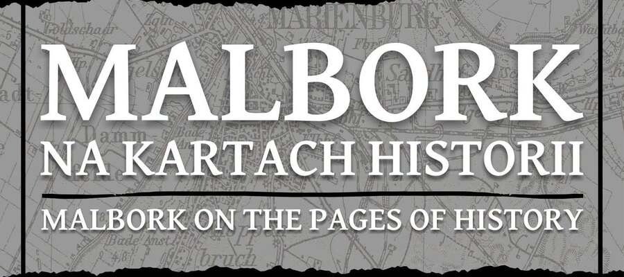 Malbork na kartach historii - wystawa w Muzeum Miasta