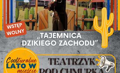 „Tajemnica Dzikiego Zachodu” – rodzinny spektakl plenerowy