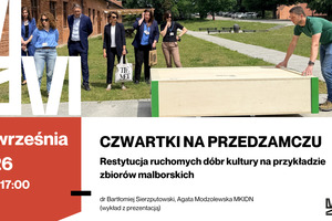 Czwartki na przedzamczu - Restytucja ruchomych dóbr kultury na przykładzie zbiorów malborskich