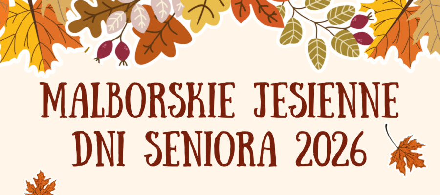 Rusza kolejna edycja Malborskich Jesiennych Dni Seniora!